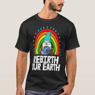 Rebirth Our Earth Gnome Women Environment Earth Lo T-Shirt