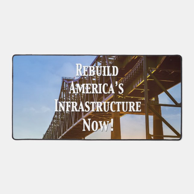 Rebuild America’s Infrastructure Now! Desk Mat (Front)