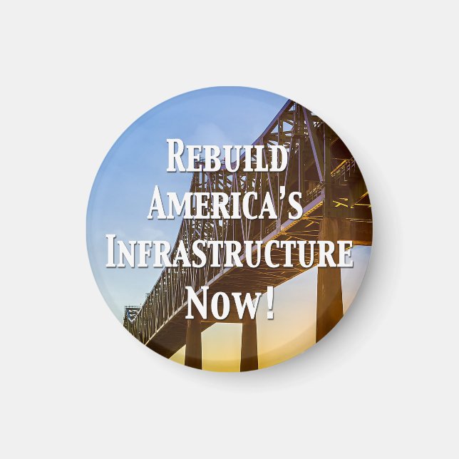 Rebuild America’s Infrastructure Now! Magnet (Front)