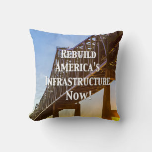 Rebuild America’s Infrastructure Now! Throw Pillow