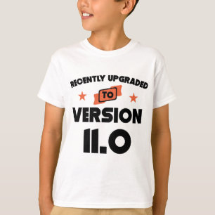 Recently Upgraded To Version 11.0 11th Birthday T-Shirt