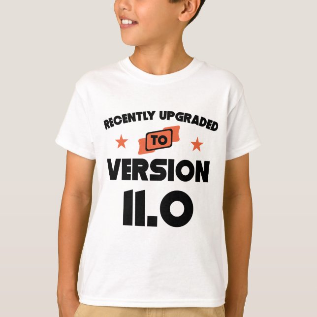 Recently Upgraded To Version 11.0 11th Birthday T-Shirt (Front)