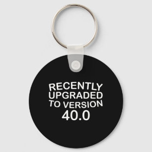 Recently Upgraded To Version 400 Funny 40th Keychain