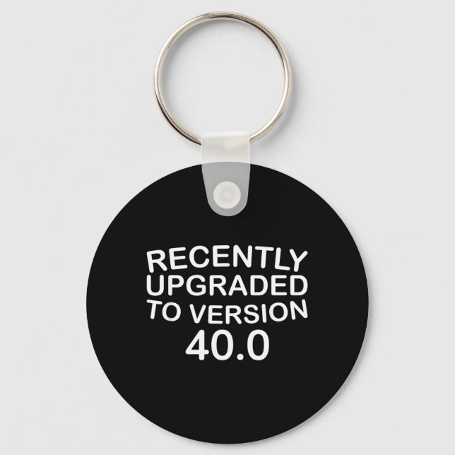 Recently Upgraded To Version 400 Funny 40th Keychain (Front)