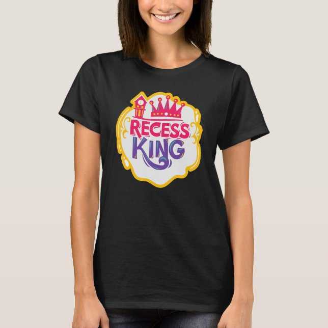 Recess King Back To School Happy First Day School  T-Shirt (Front)