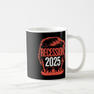 Recession 2025 Thanks Trump Ironic Political Funny Coffee Mug