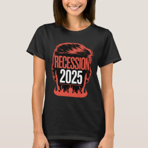 Recession 2025 Thanks Trump Ironic Political Funny T-Shirt