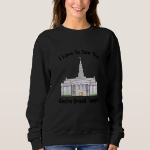 Recife Brazil Temple I Love To See My Temple Prima Sweatshirt