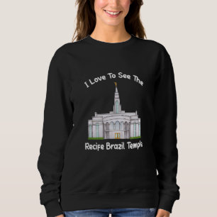 Recife Brazil Temple I Love To See My Temple Prima Sweatshirt