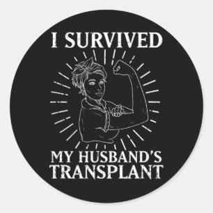 Recipient I Survived My Husband's Transplant Classic Round Sticker
