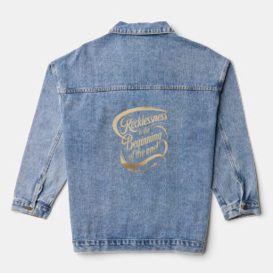 Recklessness Is the Beginning of the End Denim Jacket