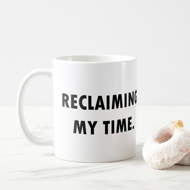 RECLAIMING MY TIME Mug (With Donut)