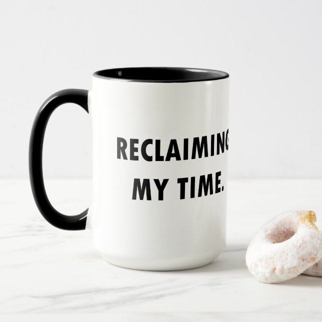 RECLAIMING MY TIME Mug (With Donut)