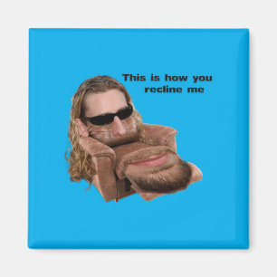 Recline Me Magnet