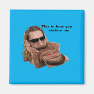 Recline Me Magnet
