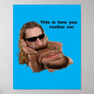 Recline Me Poster