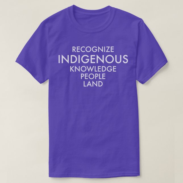 Recognize Indigenous Knowledge People Land Indigen T-Shirt (Design Front)