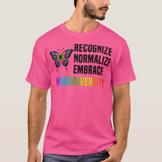 Recognize Normalize Embrace Neurodiversity3 T-Shirt