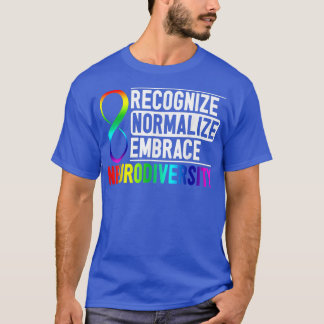 Recognize Normalize Embrace Neurodiversity ADHD Aw T-Shirt