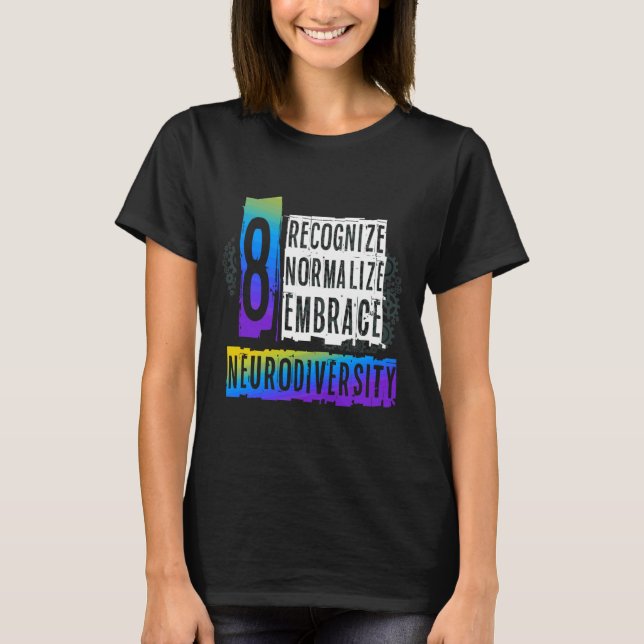 Recognize Normalize Embrace Neurodiversity Autism  T-Shirt (Front)