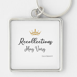 Recollections May Vary Quote Queen E Gold Crown  Keychain