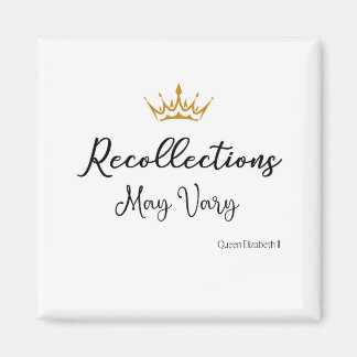 Recollections May Vary Quote Queen E Gold Crown  Magnet