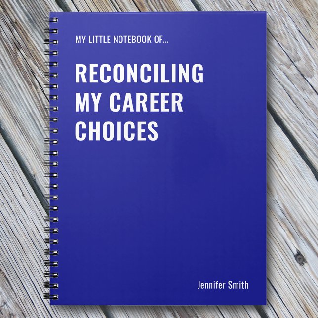 Reconciling My Career Choices Work Humour Notebook (Creator Uploaded)