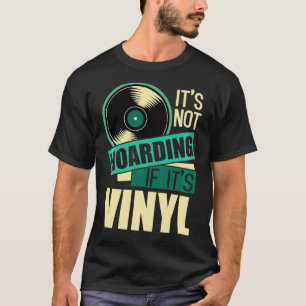 Record Collector Gifts Not Hoarding If It's Vinyl T-Shirt