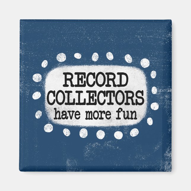Record Collectors Have More Fun Magnet (Front)