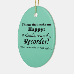 Recorder Makes Me Happy Ceramic Ornament