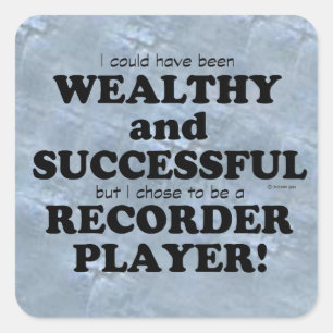 Recorder Wealthy & Successful Square Sticker