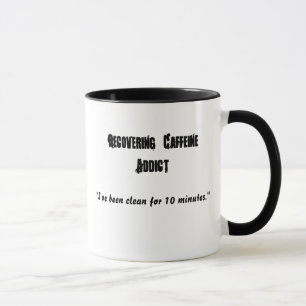 Recovering Caffeine Addict , Mug