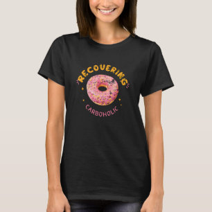 recovering carboholic doughnut junk food men women T-Shirt