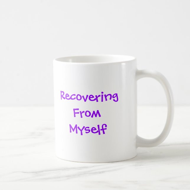 Recovering From Myself Coffee Mug (Right)