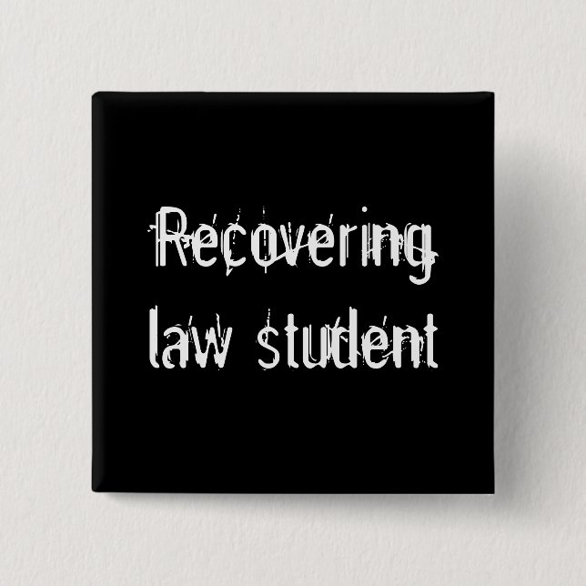 Recovering law student - Button (Front)