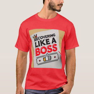 Recovering Like a Boss – Funny Get Well Soon T-Shirt
