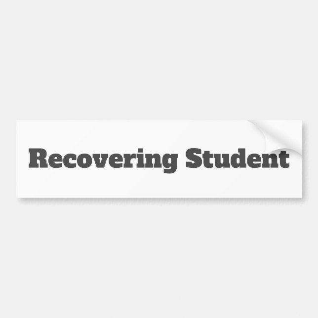 Recovering Student Bumper Sticker (Front)