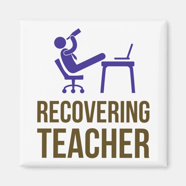 Recovering Teacher Magnet (Front)
