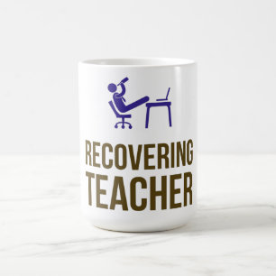 Recovering Teacher Mug