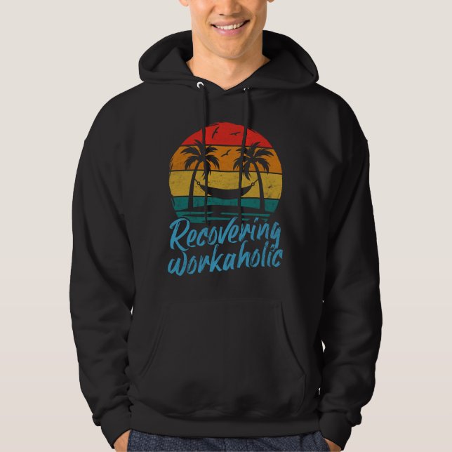 Recovering Workaholic | Fun Vacation Hoodie (Front)