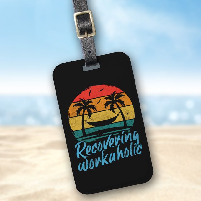 Recovering Workaholic | Fun Vacation Luggage Tag (Creator Uploaded)