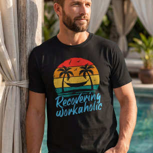 Recovering Workaholic Funny Vacation T-Shirt