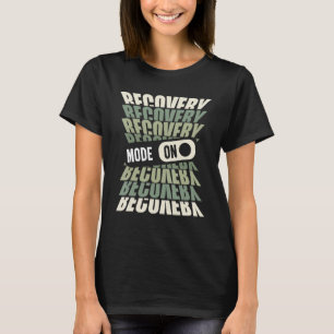 Recovery Mode On - Get Well After an operation Fun T-Shirt