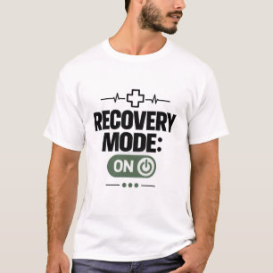 Recovery "RECOVERY MODE: ON" Daily Self-Care Humou T-Shirt