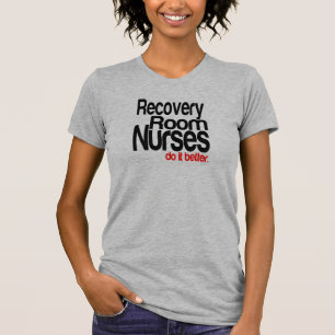 Recovery Room Nurses Do It Better T-Shirt