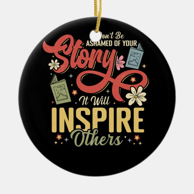 Recovery Sober Your Story Will Inspire Alcoholism  Ceramic Ornament (Front)