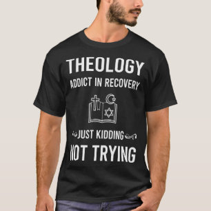 Recovery Theology Theologian Theologist T-Shirt