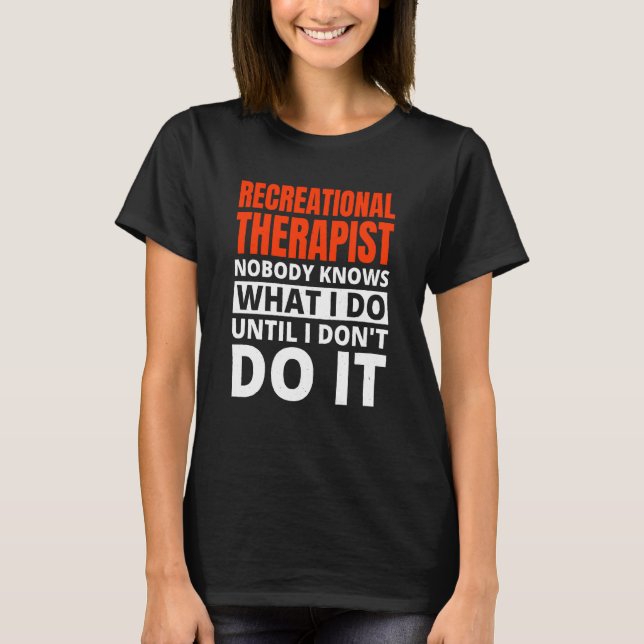 Recreational Therapy for Recreational Therapist T-Shirt (Front)