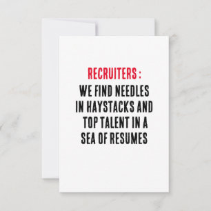 Recruiters: We find needles in haystacks and top  Thank You Card