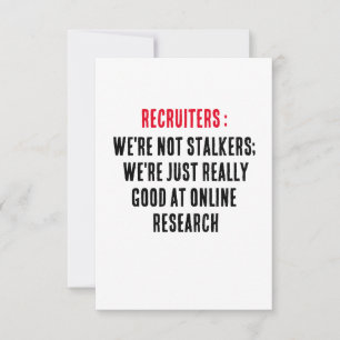 Recruiters: We're not stalkers; we're just really Thank You Card